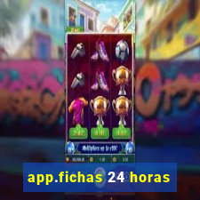 app.fichas 24 horas